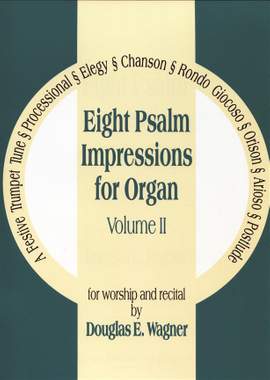 Douglas E. Wagner: Eight Psalm Impressions for Organ, Vol. II
