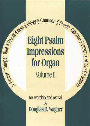 Douglas E. Wagner: Eight Psalm Impressions for Organ, Vol. II