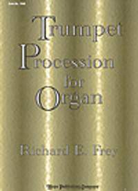 Richard E. Frey: Trumpet Procession-For Organ