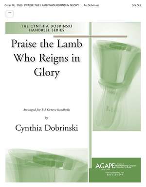 Cynthia Dobrinski: Praise the Lamb Who Reigns In Glory