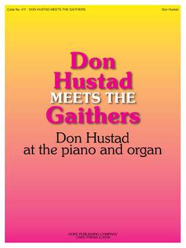 William J. Gaither: Don Hustad Meets the Gaithers