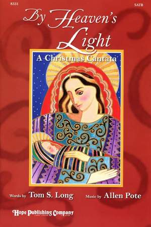 Allen Pote: By Heaven's Light: a Christmas Cantata