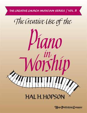 Hal H. Hopson: Creative Use of the Piano In Worship, The