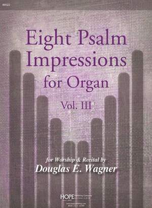 Douglas E. Wagner: Eight Psalm Impressions for Organ, Vol. III