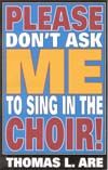 Thomas Are: Please Don't Ask Me to Sing In the Choir