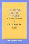 Carl P. Daw, Jr.: To Sing God's Praise