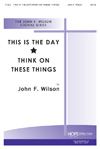 John Wilson: This is the Day-Think on These Things