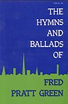 Fred Pratt Green: Hymns and Ballads of Fred Pratt Green, The