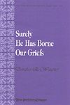 Douglas E. Wagner: Surely He Has Borne Our Griefs
