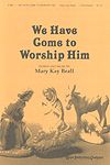 Mary Kay Beall: We Have Come to Worship Him