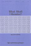 Allen Pote: What Shall I Render?