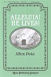 Allen Pote: Alleluia! He Lives!