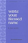 K. Lee Scott: Write Your Blessed Name