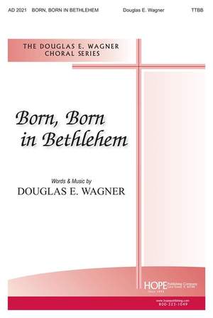 Douglas E. Wagner: Born, Born In Bethlehem