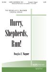 Douglas E. Wagner: Hurry, Shepherds, Run!