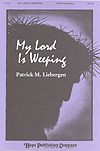 Patrick M. Liebergen: My Lord is Weeping