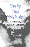 Patrick M. Liebergen: Rise Up That Holy Night