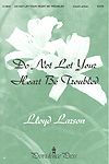 Lloyd Larson: Do Not Let Your Heart Be Troubled