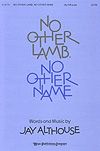 Jay Althouse: No Other Lamb, No Other Name