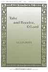 Allen Pote: Take and Receive, O Lord