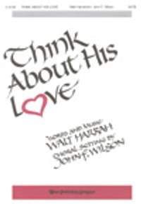 Walt Harrah: Think About His Love