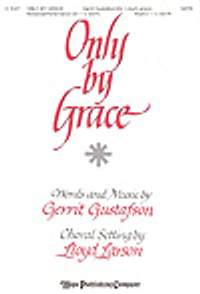 Gerrit Gustafson: Only by Grace