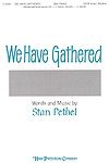 Stan Pethel: We Have Gathered