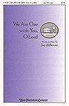 Jay Althouse: We Are One with You, O Lord