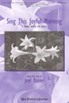 Joel Raney: Sing This Joyful Morning-Choral Introit for Easter