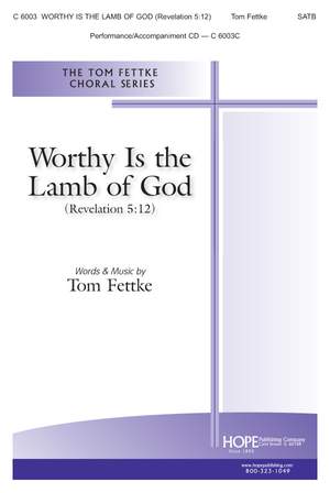 Tom Fettke: Worthy is the Lamb of God-Revelation 5:12