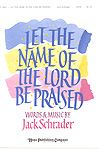 Jack Schrader: Let the Name of the Lord Be Praised!
