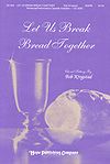 Let Us Break Bread Together