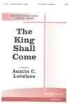 Austin C. Lovelace: King Shall Come, The