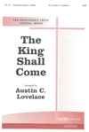 Austin C. Lovelace: King Shall Come, The