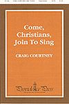 Craig Courtney: Come Christians, Join to Sing