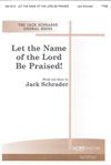 Jack Schrader: Let the Name of the Lord Be Praised!