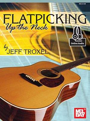 Jeffrey C. Troxel: Flatpicking Up the Neck