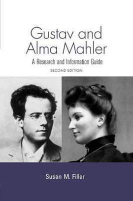 Gustav and Alma Mahler: A Research and Information Guide