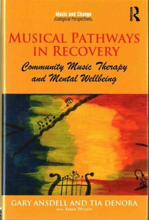 Musical Pathways in Recovery: Community Music Therapy and Mental Wellbeing