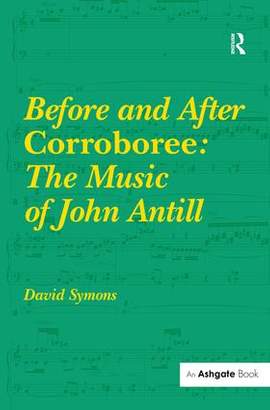 Before and After Corroboree: The Music of John Antill