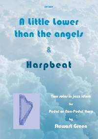 Stewart Green: A Little Lower Than The Angels and Harpbeat