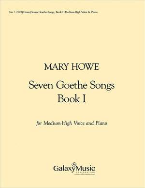 Mary Howe: Seven Goethe Songs, Book I