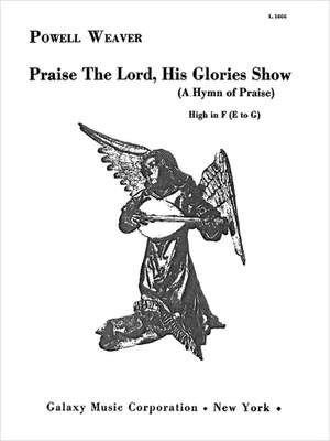 Powell Weaver: Praise the Lord His Glories Show