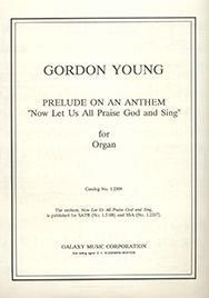 Gordon Young: Prelude on an Anthem Now Let Us All Praise GoD