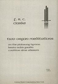 F. R. C. Clarke: Two Organ Meditations