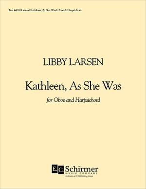 Libby Larsen: Kathleen, As She Was