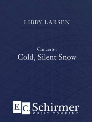 Libby Larsen: Concerto: Cold Silent Snow