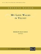 Gwyneth Walker: Collected Wedding Songs: My Love Walks in Velvet