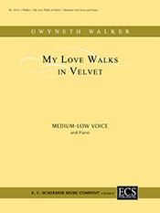 Gwyneth Walker: Collected Wedding Songs: My Love Walks in Velvet