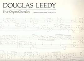 Douglas Leedy: Five Organ Chorales
